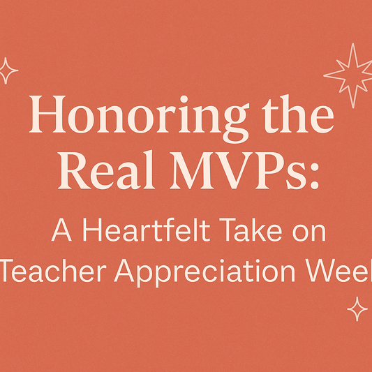 Honoring the Real MVPs: A Heartfelt Take on Teacher Appreciation Week