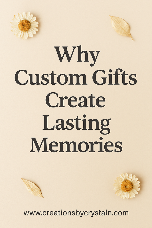 Why Custom Gifts Create Lasting Memories