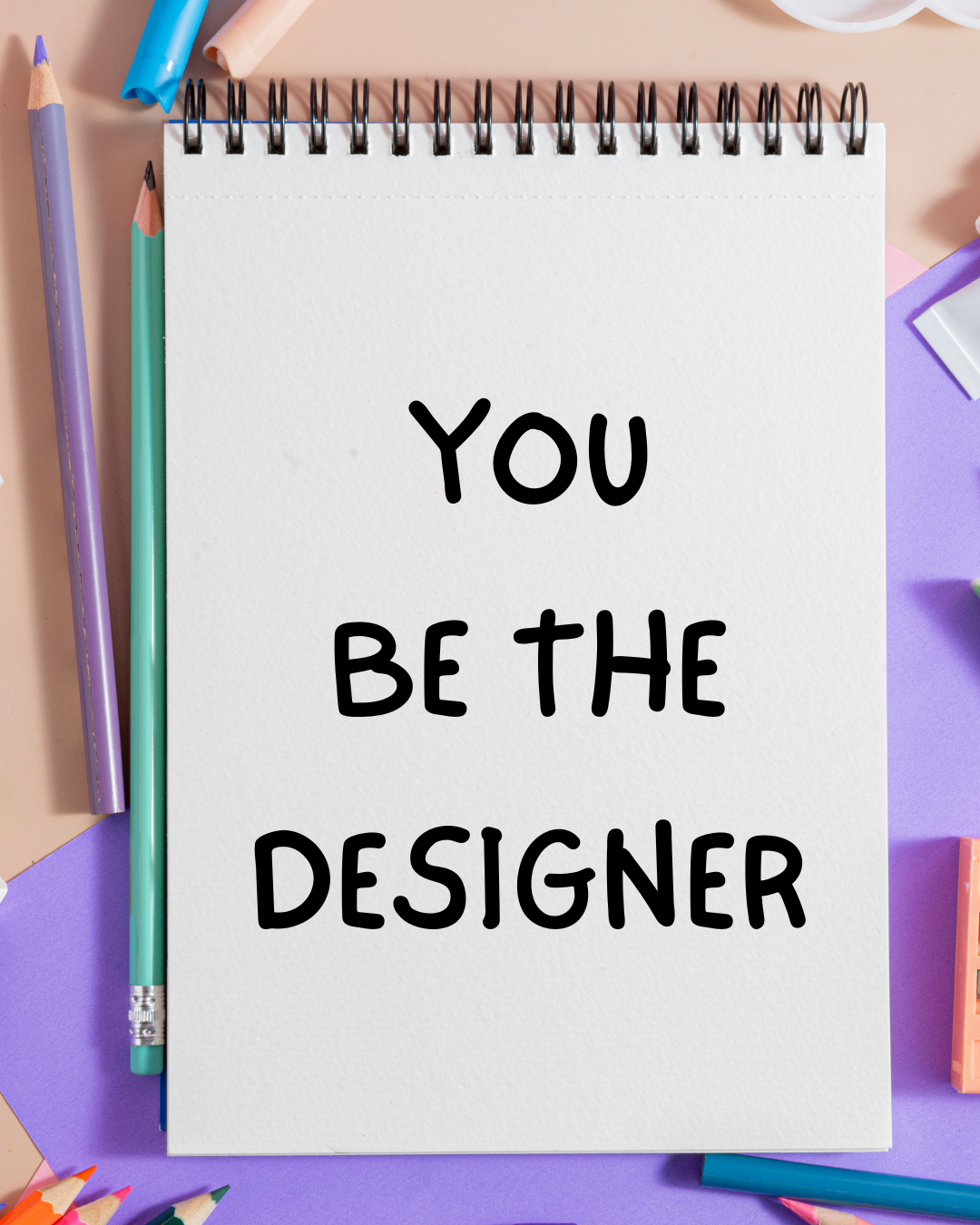 If You Could Design It… What Would You Create?