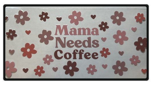 Mama-Needs Coffee