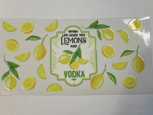 When Life Gives you Lemons Add Vodka